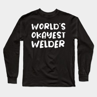 World's okayest welder / welder gift / love welding / welder present Long Sleeve T-Shirt